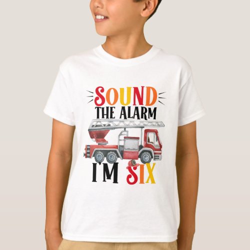 Fire Truck Sound The Alarm 6th Birthday T_Shirt