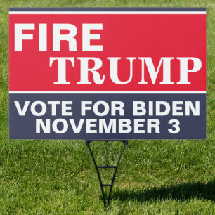 Fire Trump Vote Biden 2020 Election Politics Lawn Sign