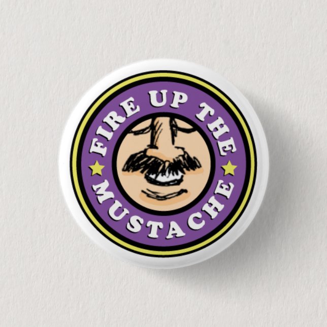 Fire up the Mustache Button! Button (Front)