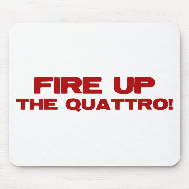 Fire Up The Quattro Mouse Pad (Front)