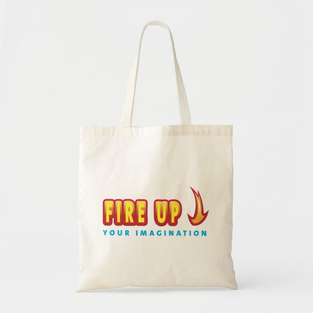 Fire Up Your Imagination Tote Bag (Front)