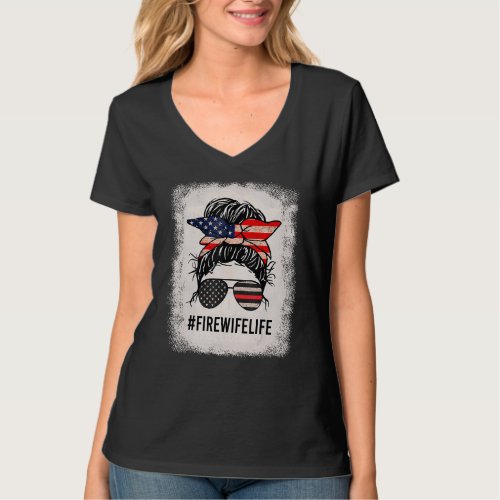 Fire Wife Life Firefighter 4th Of July Messy Bun T_Shirt