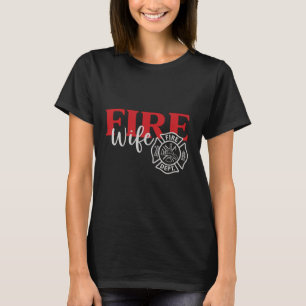 Fire Wife Support Firefighter Maltese Cross T-Shir T-Shirt
