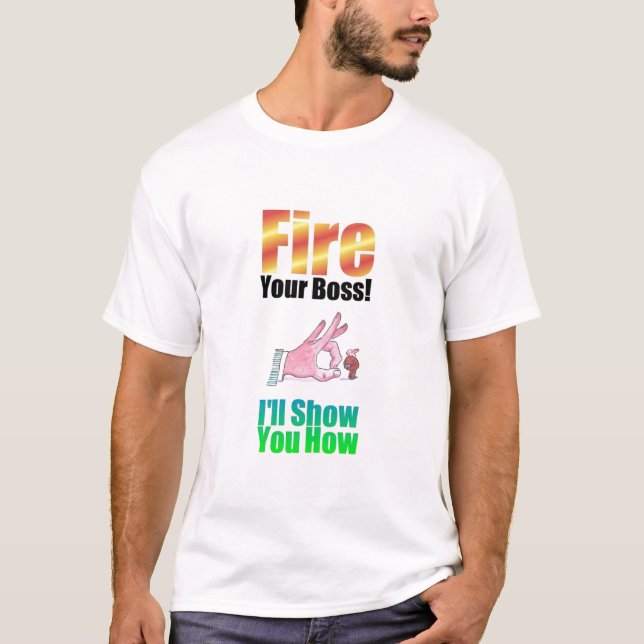 "Fire Your Boss" Basic t-shirt (Front)