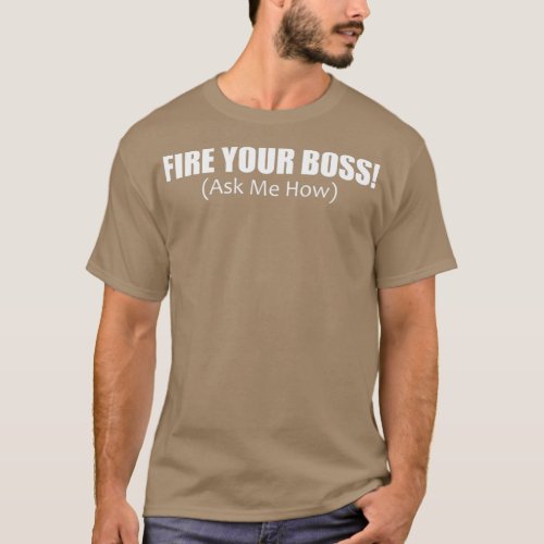 Fire Your Boss MLM Network Marketing Direct Sales  T_Shirt