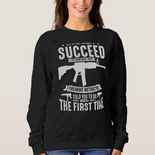 Firearm Instructor Gun Shooting Safety Weapon Trai Sweatshirt
