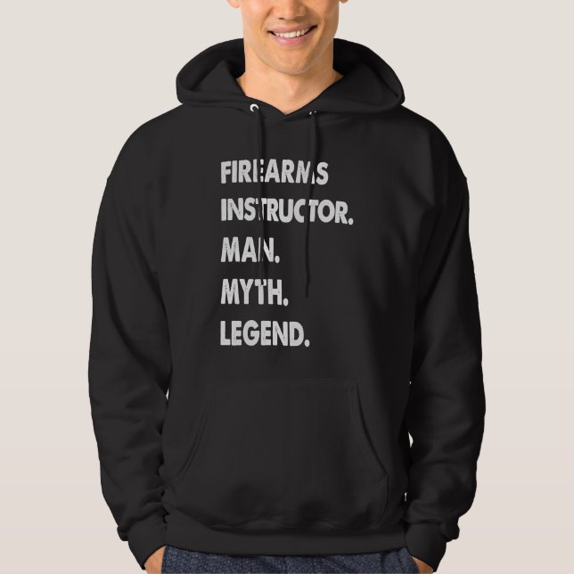 Firearms Instructor Man Myth Legend Hoodie (Front)