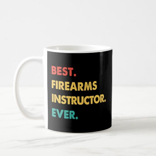 Firearms Instructor Retro Best Firearms Instructor Coffee Mug