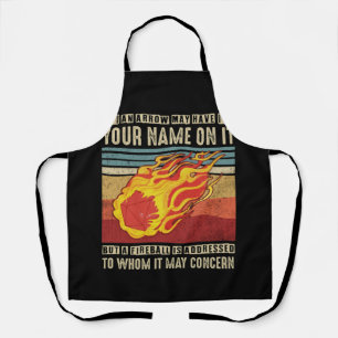 Fireball An Arrow May Have Your Name On It Apron