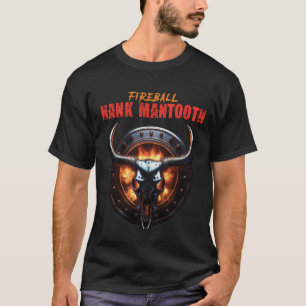 Fireball Hank Mantooth T shirt