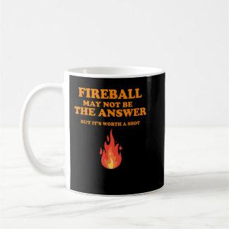 Fireball May Not Be The Answer...But... Coffee Mug