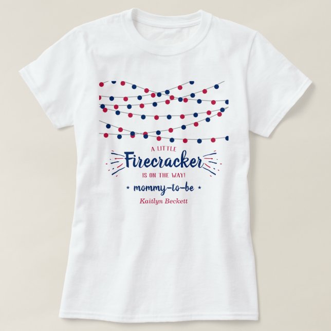 Firecracker On The Way! 4th Of July Baby Shower T-Shirt (Design Front)