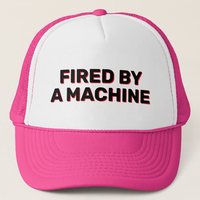 Fired By A Machine™ Trucker Hat (Front)