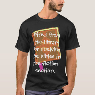 Fired from the library T-Shirt