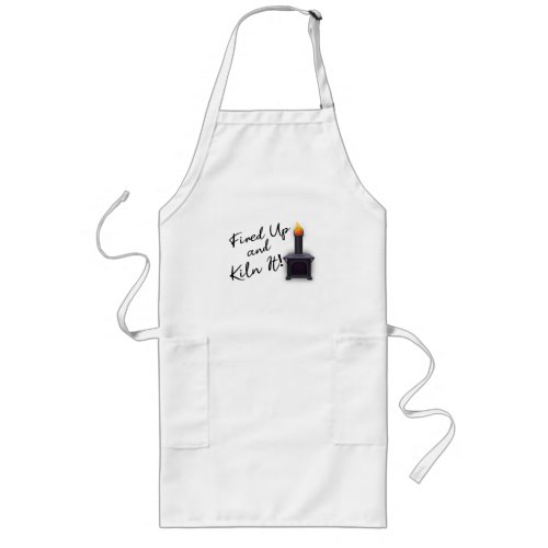 Fired Up And Kiln It Long Apron