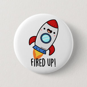 Fired Up Funny Rocket Pun Button