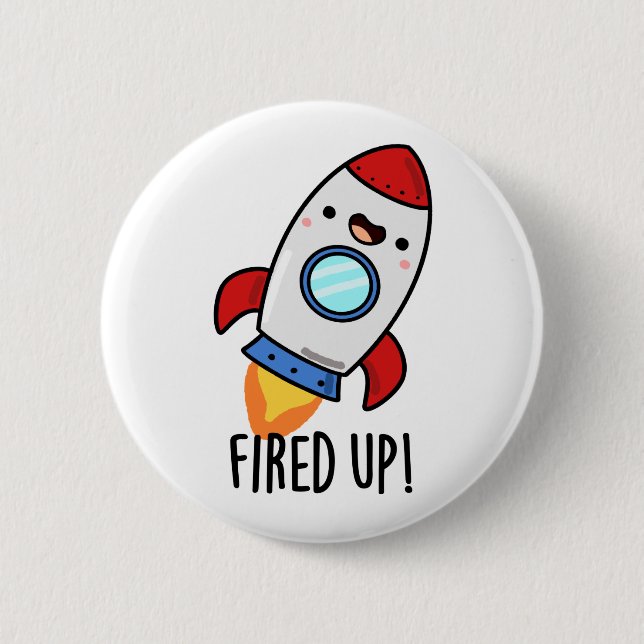 Fired Up Funny Rocket Pun  Button (Front)