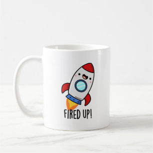 Fired Up Funny Rocket Pun Coffee Mug