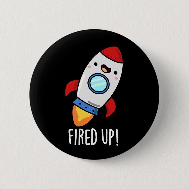 Fired Up Funny Rocket Pun Dark BG Button (Front)