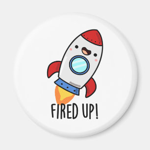 Fired Up Funny Rocket Pun Magnet
