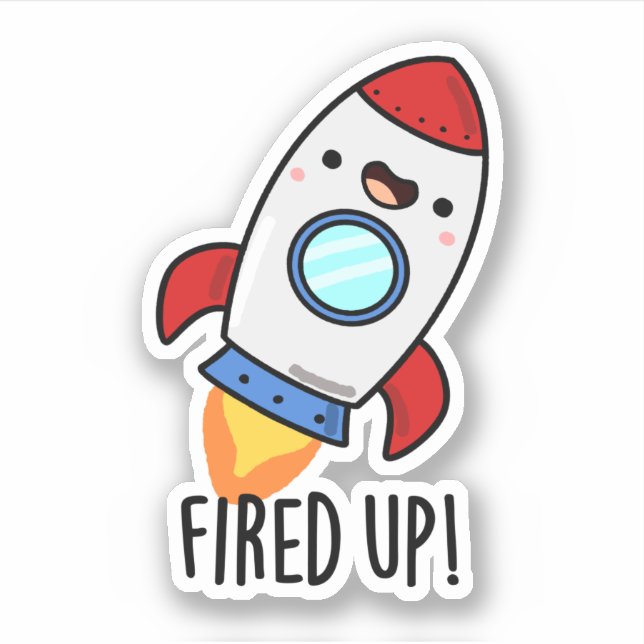 Fired Up Funny Rocket Pun  Sticker (Front)