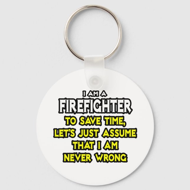 Firefighter...Assume I Am Never Wrong Keychain (Front)