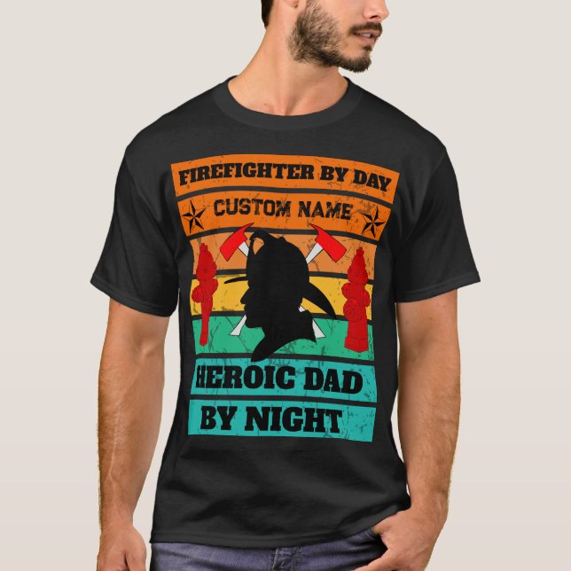 Firefighter by day - Custom Dad Name T-Shirt (Front)
