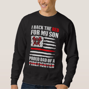 Firefighter Dad Back The Red For Firefighter Son F Sweatshirt