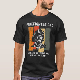 Firefighter dad Just like a regular but much coole T-Shirt
