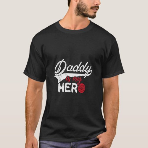 Firefighter Daddy Is My Hero  For Fireman Son Daug T_Shirt