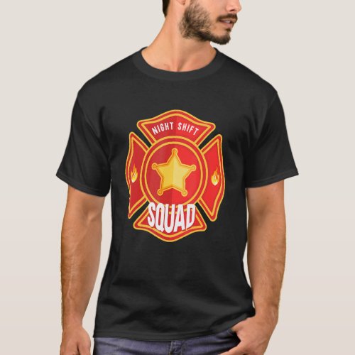 Firefighter Firefighting Fireman  Night Shift Squa T_Shirt