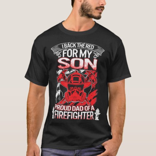Firefighter Fireman Dad I Back The Red For My Son  T_Shirt