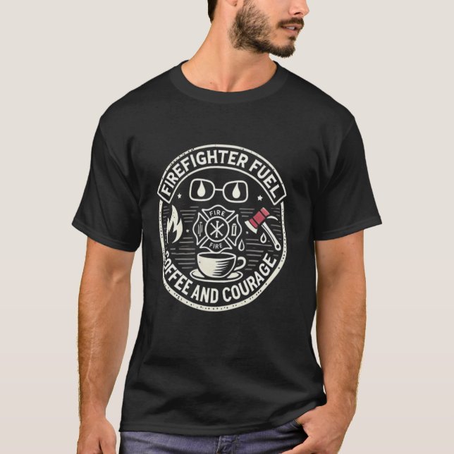 Firefighter Fuel Coffee and Courage design for Fir T-Shirt (Front)