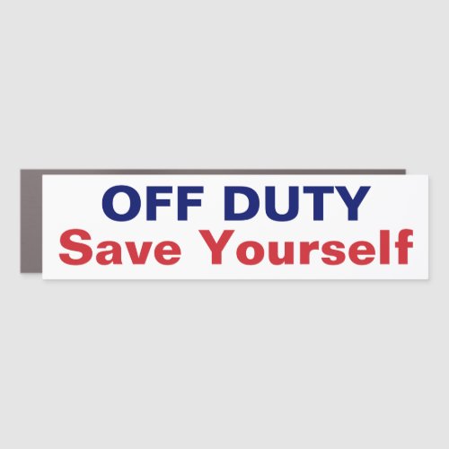 Firefighter Fun Off Duty Save Yourself Bumper Stic Car Magnet