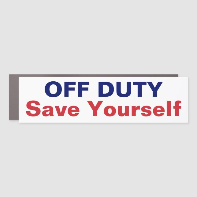Firefighter Fun Off Duty Save Yourself Bumper Stic Car Magnet (Front)