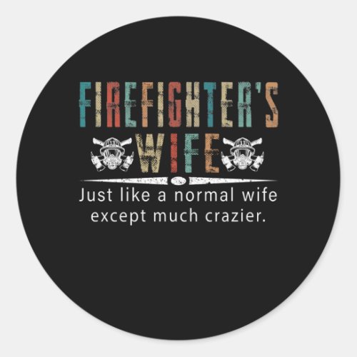 Firefighter Gift  Firefighter Wife Lovers Classic Round Sticker