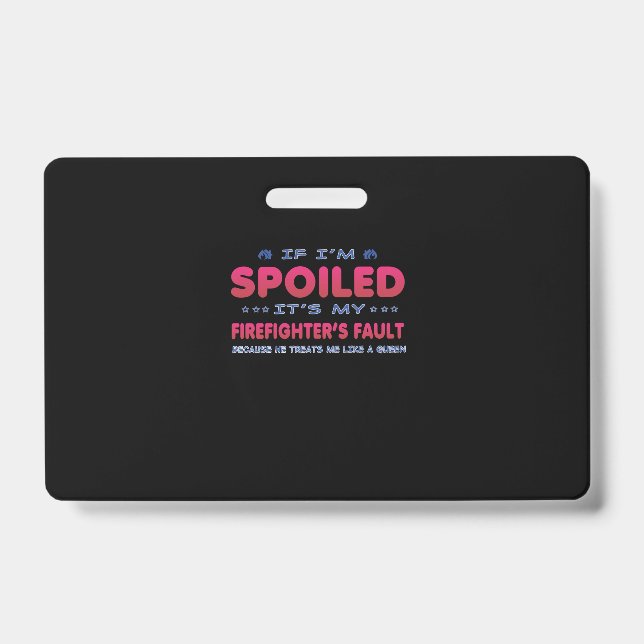 Firefighter Gift | It's My Firefighter's Fault Fun Badge (Front)