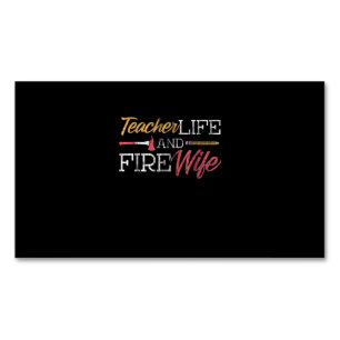 Firefighter Gift Teacher Life And Fire Wife Business Card Magnet