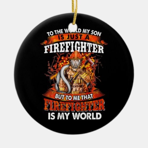 Firefighter Gift To The World My Son Is Just Ceramic Ornament
