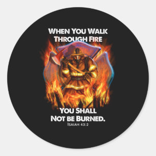 Firefighter Gift When You Walk Through Fire Classic Round Sticker