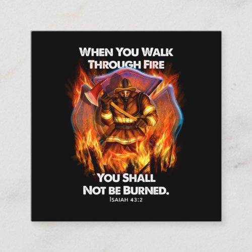 Firefighter Gift  When You Walk Through Fire Square Business Card