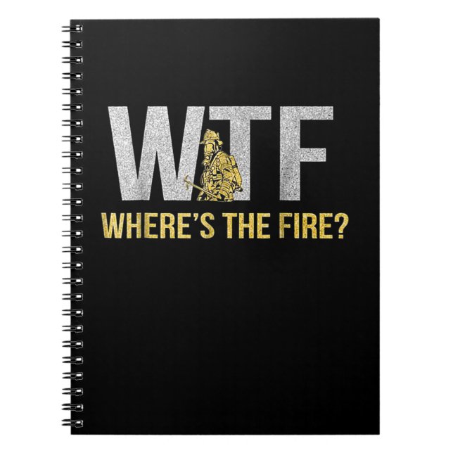 Firefighter Gift | WTF Where's Fire Firefighter Notebook (Front)