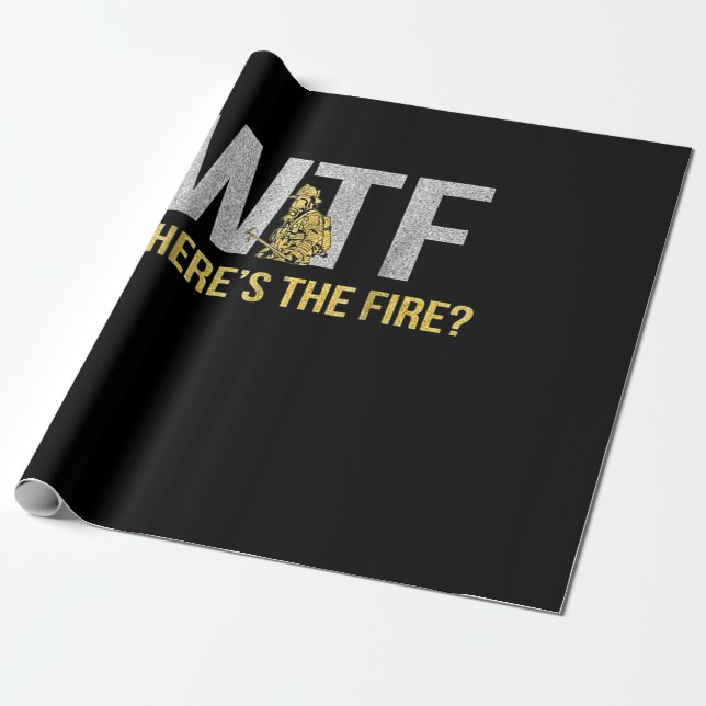 Firefighter Gift | WTF Where's Fire Firefighter Wrapping Paper (Unrolled)