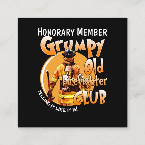 Firefighter  Honorary Member Grumpy Firefighter Square Business Card