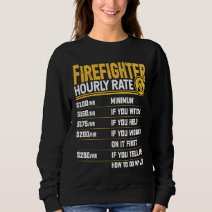 Firefighter Hourly Rate Firefighting Fireman Sweatshirt