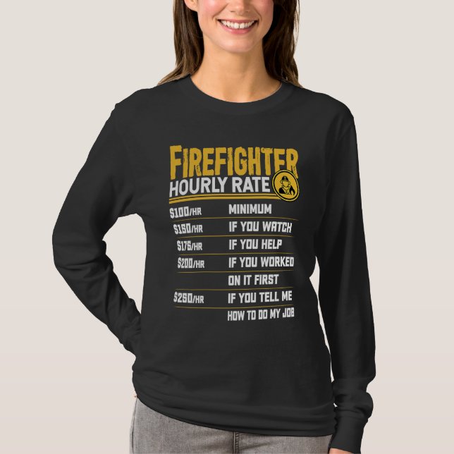Firefighter Hourly Rate   Firefighting Fireman T-Shirt (Front)