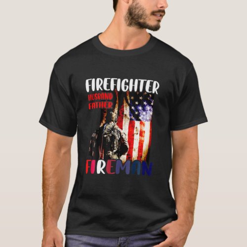 Firefighter Husband Father Fireman American Flag T_Shirt