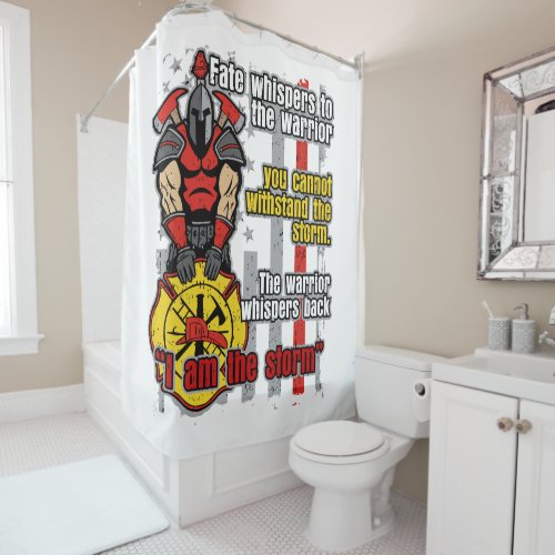 Firefighter I Am the Storm Shower Curtain