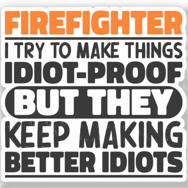 Firefighter I Try To Make Things Funny Sayings  Sticker (Front)