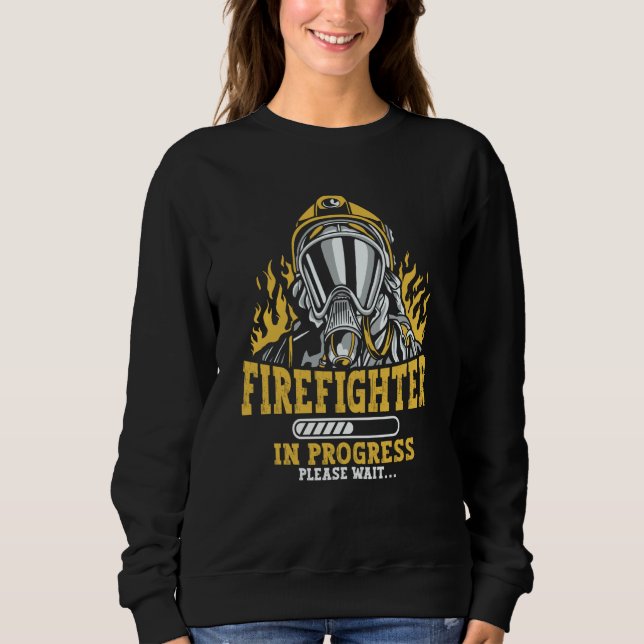 Firefighter In Progress Fireman Apparel Firefighti Sweatshirt (Front)